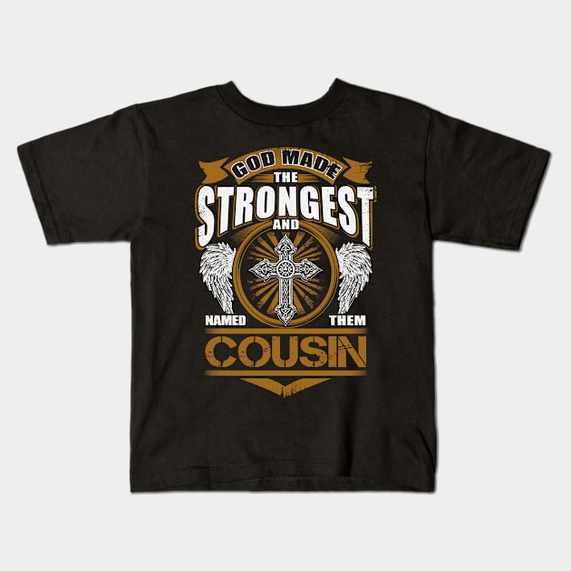 Cousin Name T Shirt - God Found Strongest And Named Them Cousin Gift Item Kids T-Shirt by reelingduvet